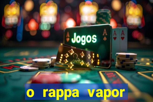 o rappa vapor barato letra